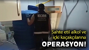 İzmir'de sahte etil alkol baskını: 10 bin litreyi aşkın ele geçirildi