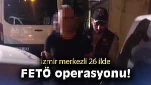İzmir merkezli 26 ildeki FETÖ operasyonunda 44 kişi gözaltına alındı