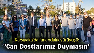 Karşıyaka'da farkındalık yürüyüşü: 'Can Dostlarımız Duymasın'