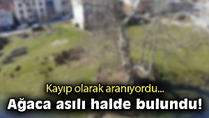 Kayıp olarak aranan şahıs incir ağacında asılı bulundu