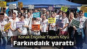 Konak Engelsiz Yaşam Köyü farkındalık yarattı