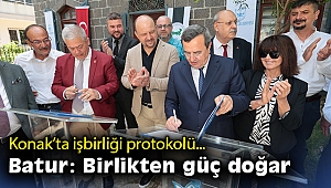 Konak’ta işbirliği protokolü… Batur: Birlikten güç doğar