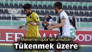 Menemenspor’un umutları tükenmek üzere