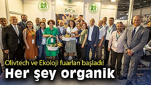 Olivtech ve Ekoloji fuarları başladı! Her şey organik