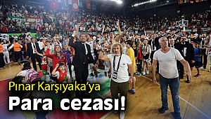 Pınar Karşıyaka'ya para cezası!