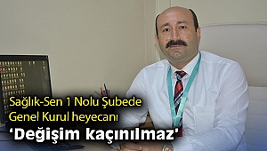 Sağlık-Sen 1 Nolu Şubede Genel Kurul heyecanı: “Değişim kaçınılmaz”