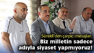 Sürekli’den çarpıcı mesajlar: Biz, milletin sadece adıyla siyaset yapmıyoruz!