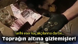 Tarihi eser kaçakçılarına darbe: Toprağın altına gizlemişler!
