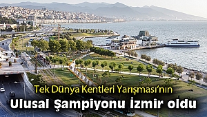 Tek Dünya Kentleri Yarışması’nın Ulusal Şampiyonu İzmir oldu