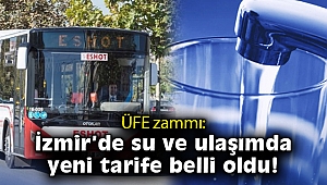 ÜFE zammı: İzmir’de su ve ulaşımda yeni tarife belli oldu!