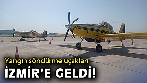 Yangın söndürme uçakları İzmir’e geldi