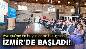 Avrupa'nın en büyük basın buluşması İzmir'de başladı