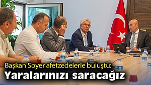 Başkan Soyer afetzedelerle buluştu: Yaralarınızı saracağız