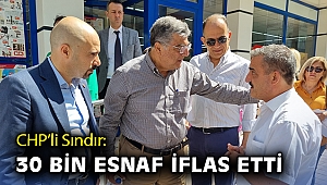 CHP’li Sındır: 30 bin esnaf iflas etti