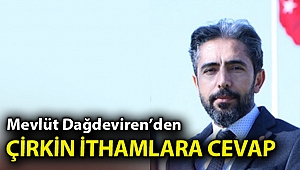Dağdeviren, o çirkin ithamlara cevap verdi
