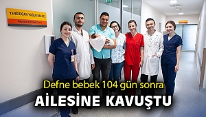 Defne bebek 104 gün sonra ailesine kavuştu