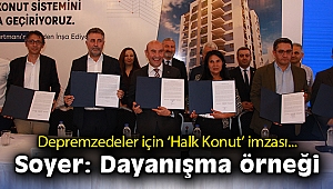 Depremzedeler için 'Halk Konut' imzası… Soyer: Dayanışma örneği