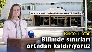 Dokuz Eylül, bilimde sınırları ortadan kaldırıyor