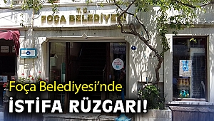 Foça Belediyesi'nde istifa rüzgarı