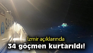 İzmir açıklarında 34 göçmen kurtarıldı