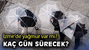 İzmir’de yağmur var mı? Kaç gün sürecek?
