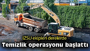 İZSU ekipleri derelerde temizlik operasyonu başlattı