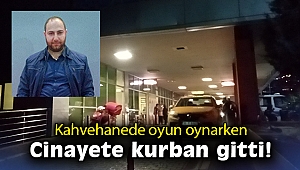 Kahvehanede oyun oynarken cinayete kurban gitti