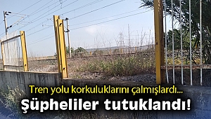 Tren yolu korkuluklarını çalan hırsızlar tutuklandı
