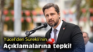 Yücel’den Sürekli'nin açıklamalarına tepki!