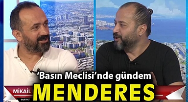 'Basın Meclisi'nde gündem Menderes