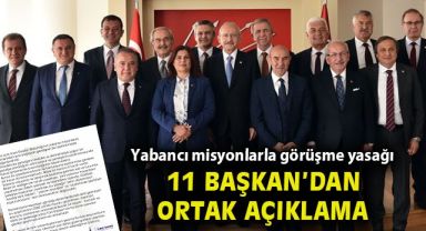 CHP'li 11 Büyükşehir Belediye Başkanından 'yabancı misyonlarla görüşme yasağı' tepkisi