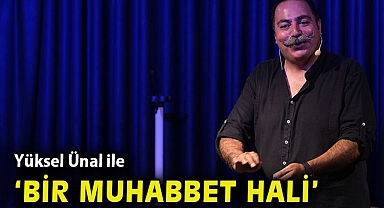 Yüksel Ünal ile Bostanlı Suat Taşer Tiyatrosunda 'Bir Muhabbet Hali'...