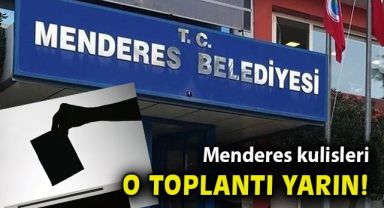Menderes'te aday belirleme mesaisi... CHP yarın toplanıyor...