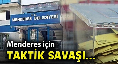 Menderes'te taktik savaşı... Adaylar açıklanmıyor