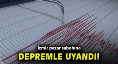 İzmir güne depremle uyandı...