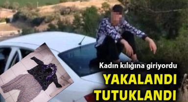 Kadın kılığına giren hırsız yine yakalandı, bu kez tutuklandı