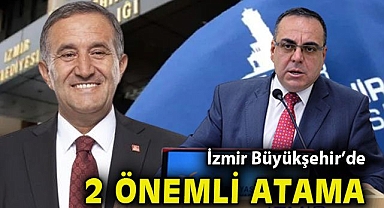 İzmir Büyükşehir'de 2 önemli atama!