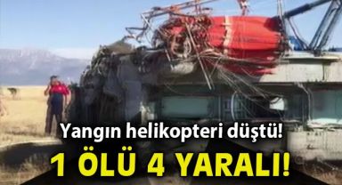 Marmaris'teki yangını söndürmeye çalışan helikopter düştü: 1 ölü 4 yaralı!