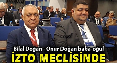 Baba-oğul Doğan'lar bir kez daha İZTO Meclisinde