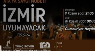 9 Kasım’ı 10 Kasım’a bağlayan gece İzmir uyumayacak