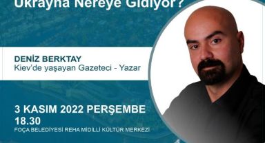 Foça'da söyleşi 'Ukrayna nereye gidiyor?'