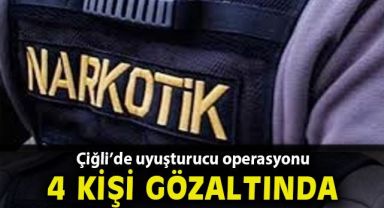 İzmir’de uyuşturucu operasyonu: 4 gözaltı