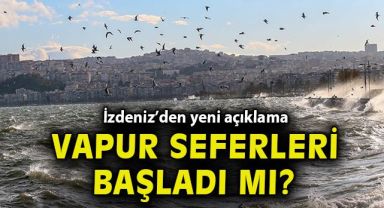 İzmir'de vapur seferleri başladı mı? İzdeniz'den açıklama...