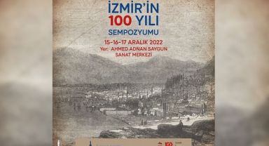 “İzmir'in Yüz Yılı” Sempozyumu 15 Aralık’ta başlıyor