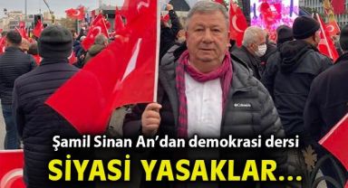 Şamil Sinan An: Siyasi yasaklar hepimizin utancıdır!