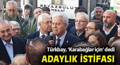 Türkbay vekil adaylığı için istifa etti