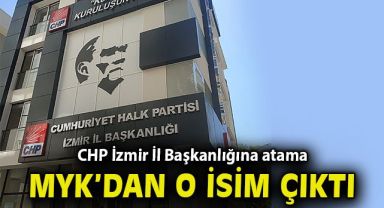 CHP İzmir İl Başkanlığına atama yapıldı