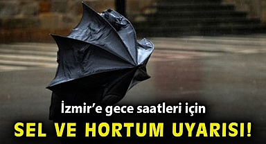 İzmir'e sel ve hortum uyarısı