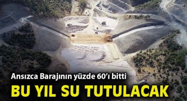 Kemalpaşa Ansızca Barajı gün sayıyor