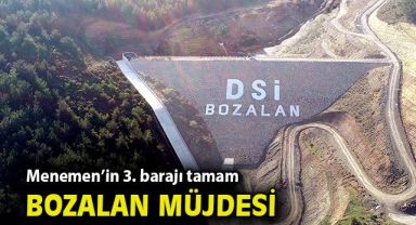 Menemen'in 3. barajı Bozalan'da su tutulmaya başlandı